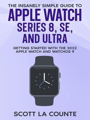 cover image of The Insanely Simple Guide to Apple Watch Series 8, SE, and Ultra